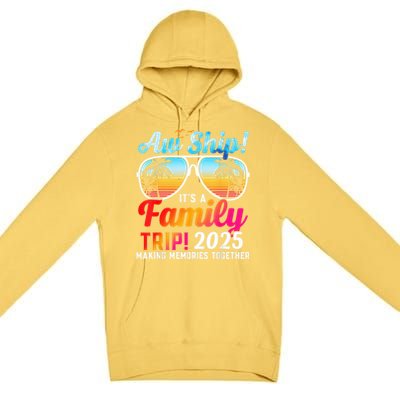 Aw Ship Its A Family Trip 2025 Family Cruise 2025 Premium Pullover Hoodie