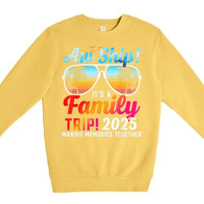 Aw Ship Its A Family Trip 2025 Family Cruise 2025 Premium Crewneck Sweatshirt