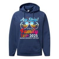 Aw Ship Its A Family Trip 2025 Family Cruise 2025 Performance Fleece Hoodie