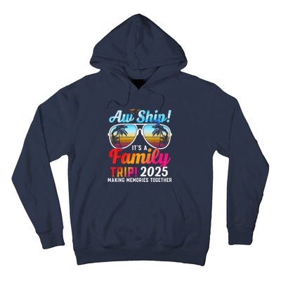 Aw Ship Its A Family Trip 2025 Family Cruise 2025 Hoodie