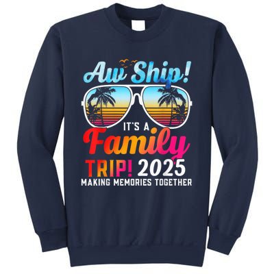 Aw Ship Its A Family Trip 2025 Family Cruise 2025 Sweatshirt