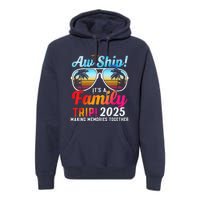 Aw Ship Its A Family Trip 2025 Family Cruise 2025 Premium Hoodie