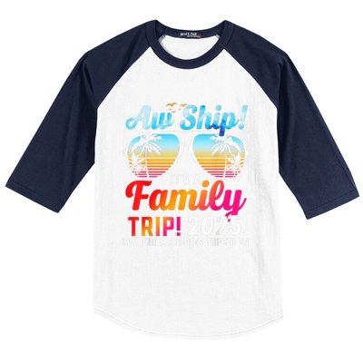 Aw Ship Its A Family Trip 2025 Family Cruise 2025 Baseball Sleeve Shirt