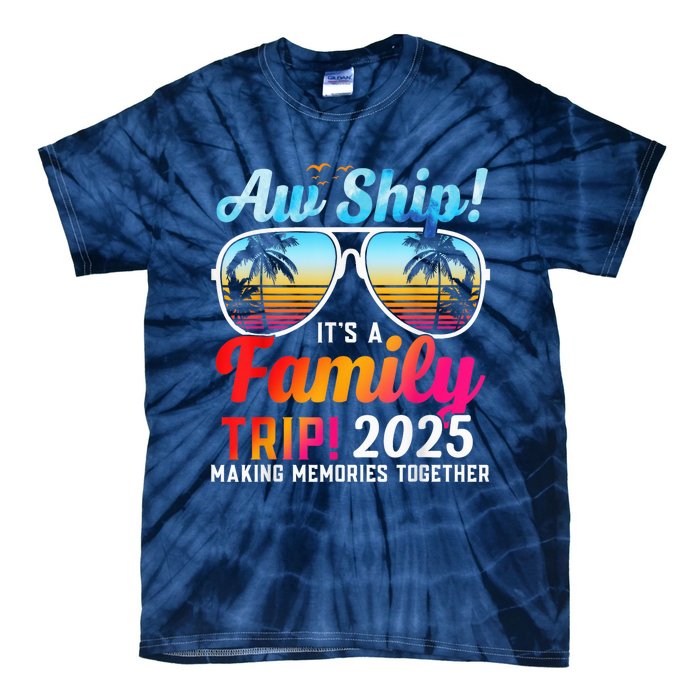 Aw Ship Its A Family Trip 2025 Family Cruise 2025 Tie-Dye T-Shirt