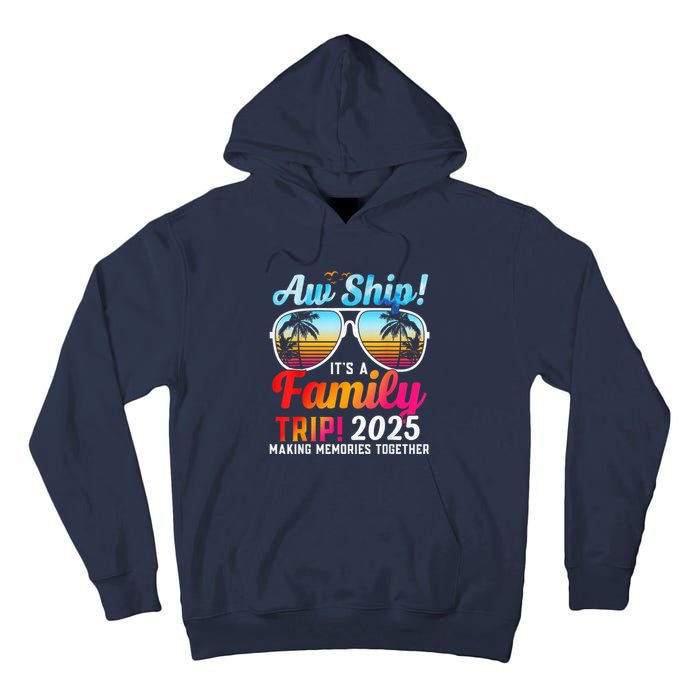 Aw Ship Its A Family Trip 2025 Family Cruise 2025 Tall Hoodie