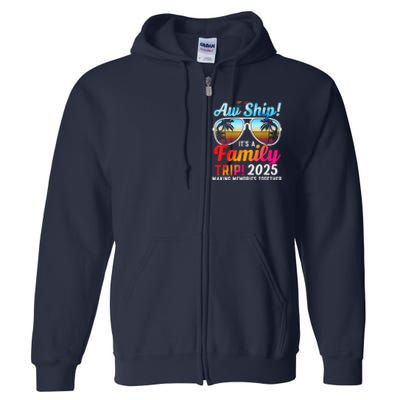 Aw Ship Its A Family Trip 2025 Family Cruise 2025 Full Zip Hoodie