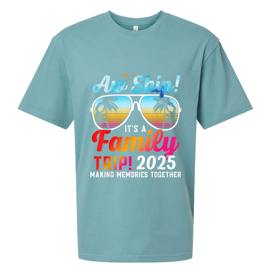 Aw Ship Its A Family Trip 2025 Family Cruise 2025 Sueded Cloud Jersey T-Shirt