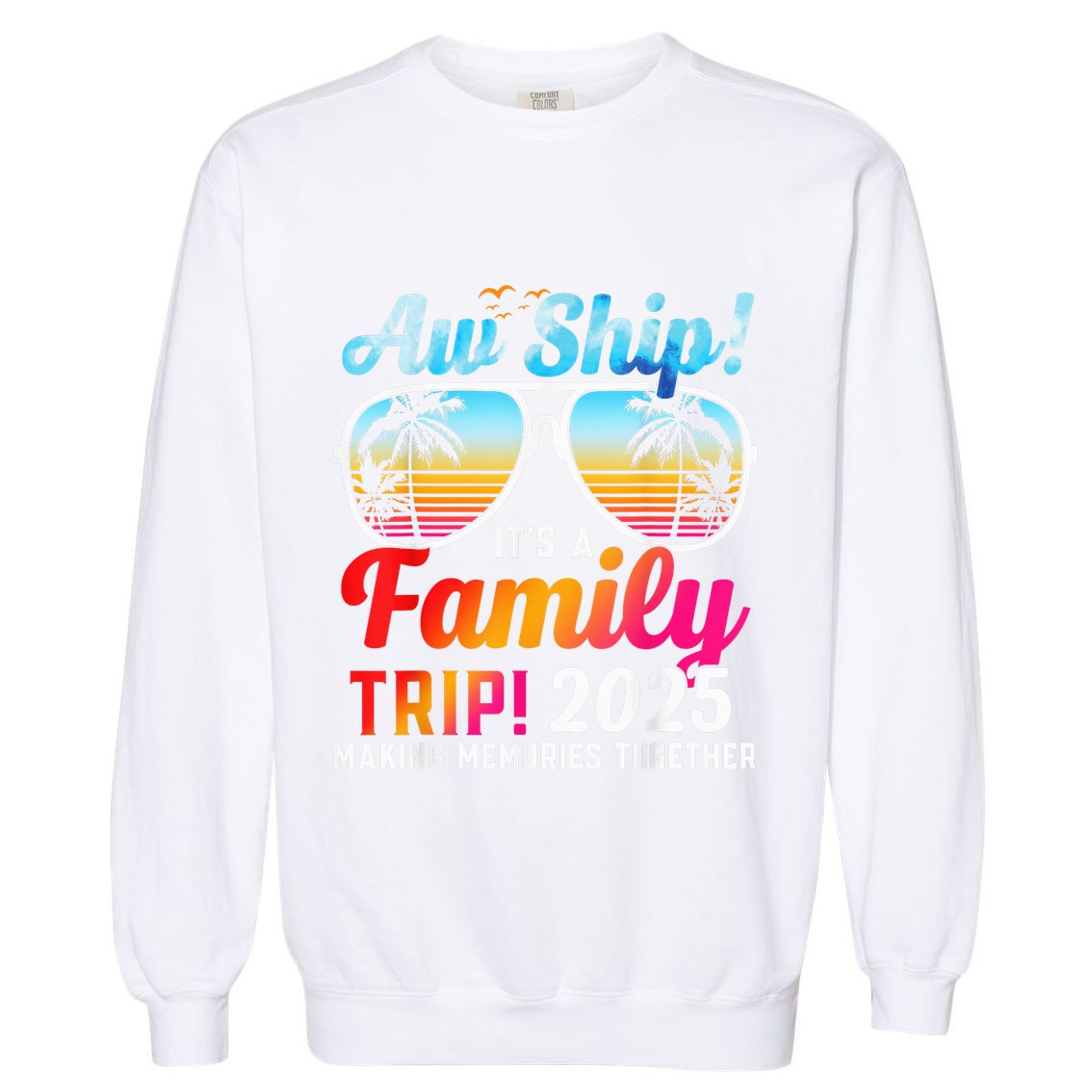 Aw Ship Its A Family Trip 2025 Family Cruise 2025 Garment-Dyed Sweatshirt