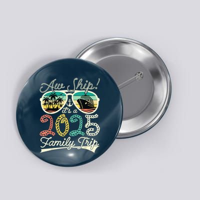 Aw Ship ItS A Family Trip 2025 Vacation Matching Cruise Button