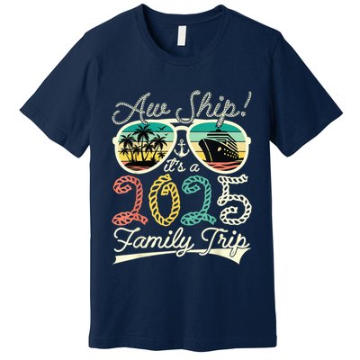 Aw Ship ItS A Family Trip 2025 Vacation Matching Cruise Premium T-Shirt