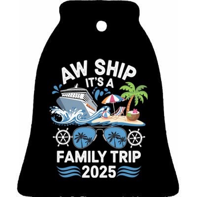 Aw Ship ItS A Family Trip 2025 Ceramic Bell Ornament