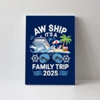 Aw Ship ItS A Family Trip 2025 Canvas