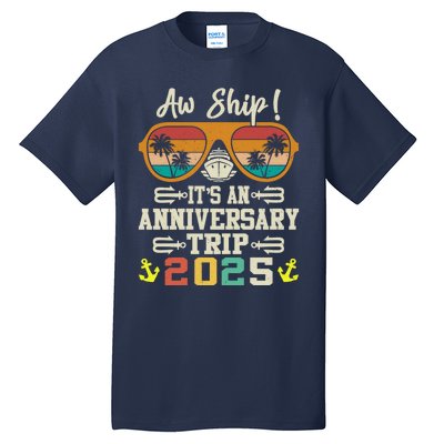 Aw Ship ItS An Anniversary Trip 2025 Couple Matching Cruise Tall T-Shirt