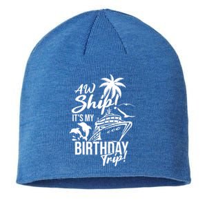 Aw Ship Its My Birthday Trip Birthday Cruise Cruise Trip Gift Sustainable Beanie