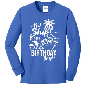 Aw Ship Its My Birthday Trip Birthday Cruise Cruise Trip Gift Kids Long Sleeve Shirt