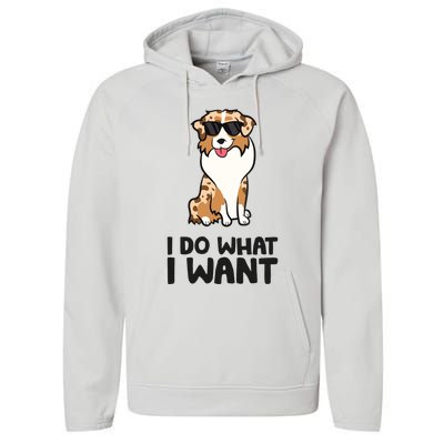 Australian Shepherd I Do What I Want Funny Aussie Dog Performance Fleece Hoodie