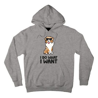 Australian Shepherd I Do What I Want Funny Aussie Dog Tall Hoodie