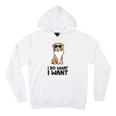 Australian Shepherd I Do What I Want Funny Aussie Dog Hoodie