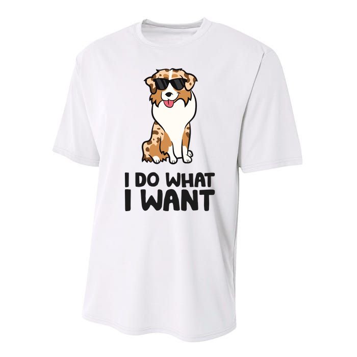 Australian Shepherd I Do What I Want Funny Aussie Dog Performance Sprint T-Shirt