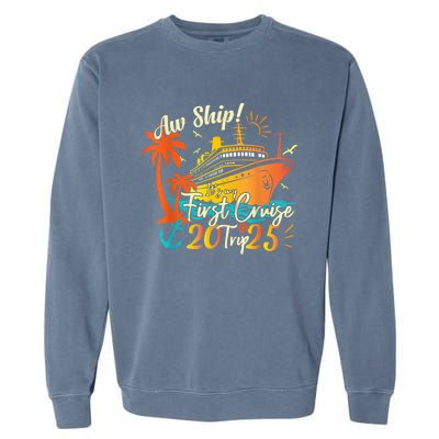 Aw Ship ItS My First Cruise Trip 2025 First Cruise 2025 Garment-Dyed Sweatshirt