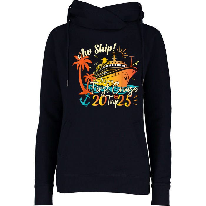 Aw Ship ItS My First Cruise Trip 2025 First Cruise 2025 Womens Funnel Neck Pullover Hood