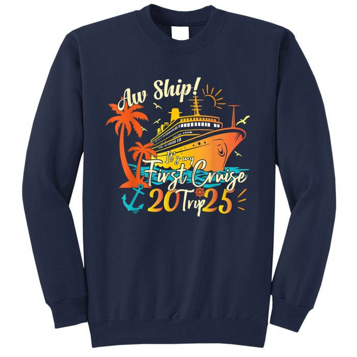 Aw Ship ItS My First Cruise Trip 2025 First Cruise 2025 Tall Sweatshirt