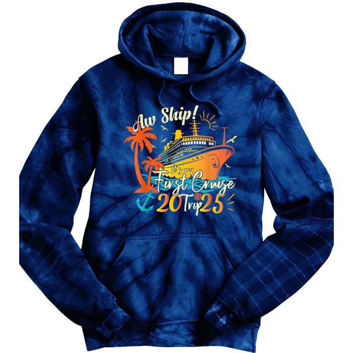 Aw Ship ItS My First Cruise Trip 2025 First Cruise 2025 Tie Dye Hoodie