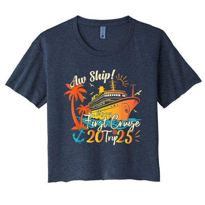 Aw Ship ItS My First Cruise Trip 2025 First Cruise 2025 Women's Crop Top Tee