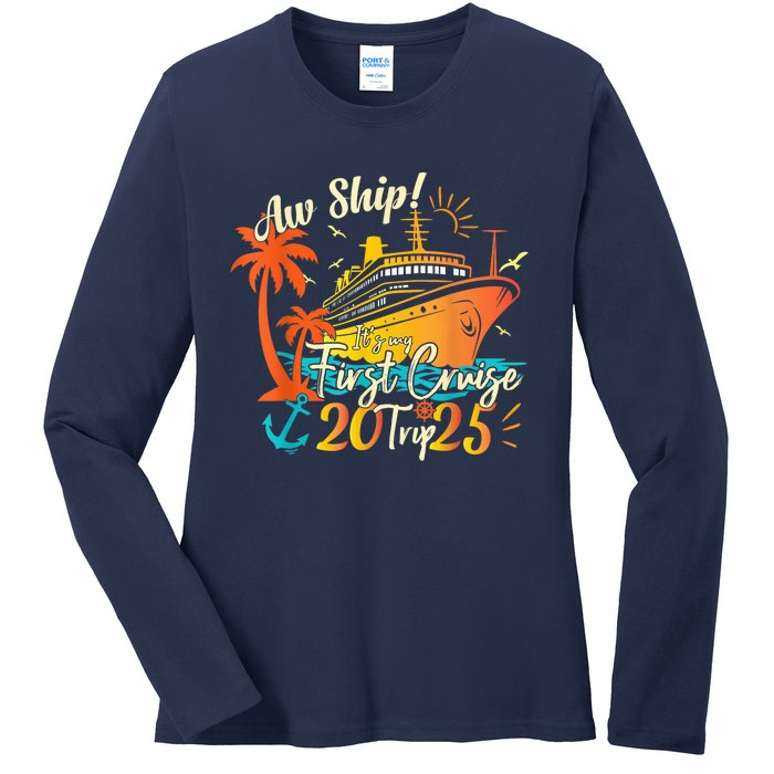 Aw Ship ItS My First Cruise Trip 2025 First Cruise 2025 Ladies Long Sleeve Shirt