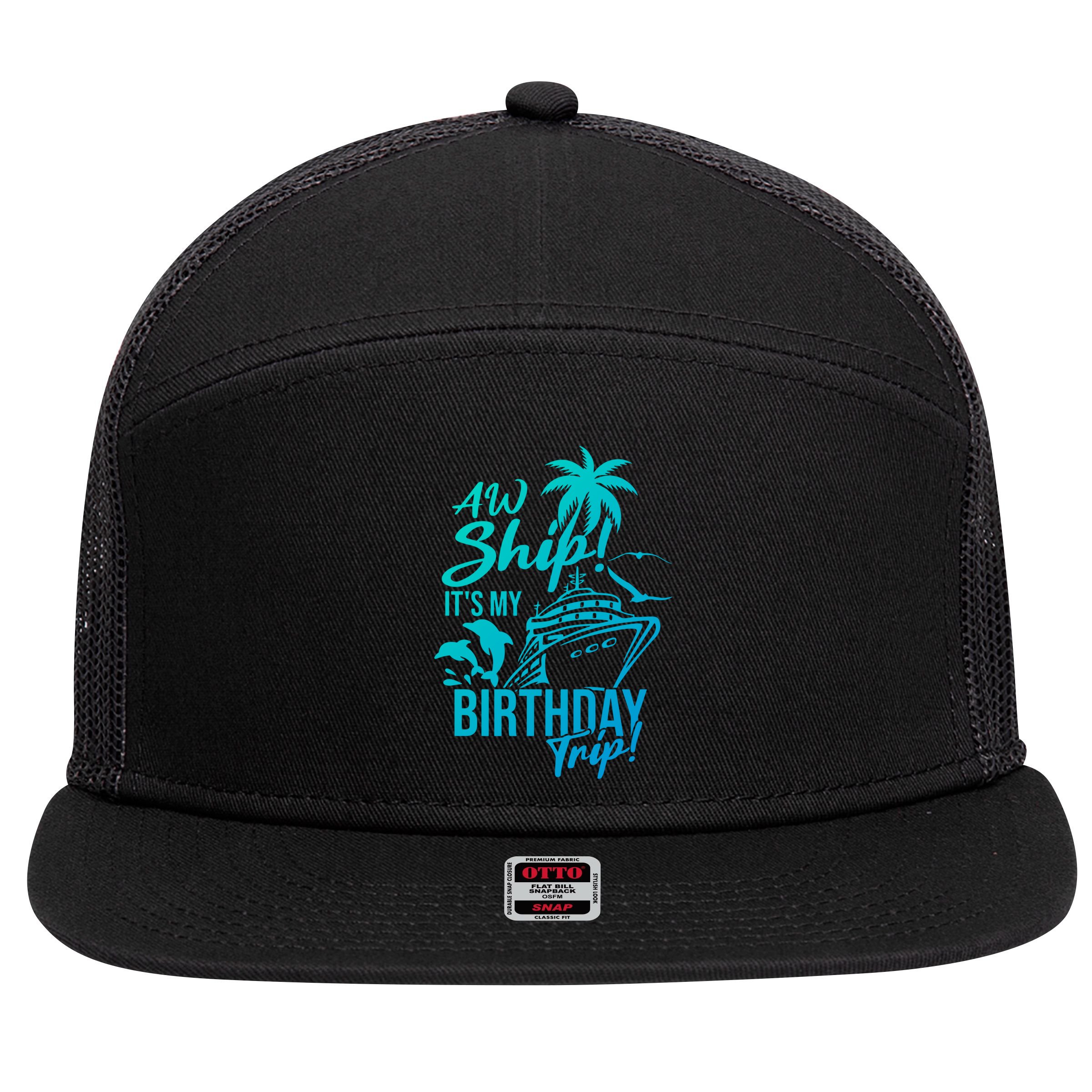 Aw Ship Its My Birthday Trip Birthday Cruise Cruise Trip Gift 7 Panel Mesh Trucker Snapback Hat