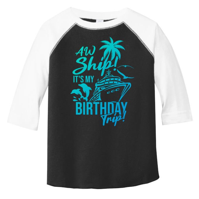 Aw Ship Its My Birthday Trip Birthday Cruise Cruise Trip Gift Toddler Fine Jersey T-Shirt