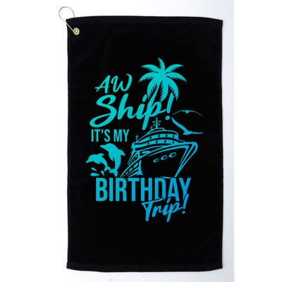 Aw Ship Its My Birthday Trip Birthday Cruise Cruise Trip Gift Golf Towel