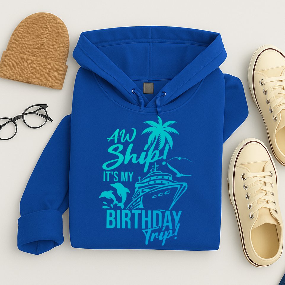 Aw Ship Its My Birthday Trip Birthday Cruise Cruise Trip Gift Hoodie