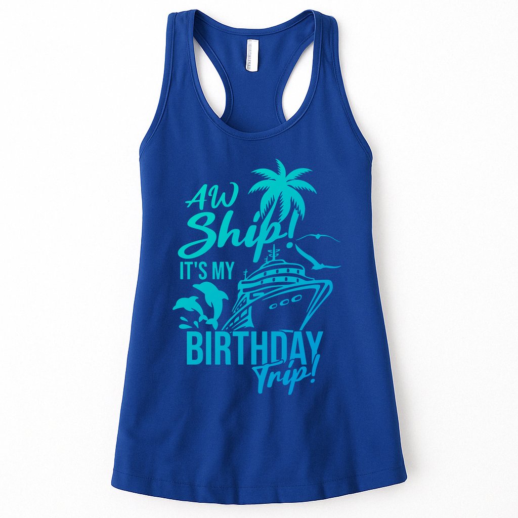 Aw Ship Its My Birthday Trip Birthday Cruise Cruise Trip Gift Womens Tank Top