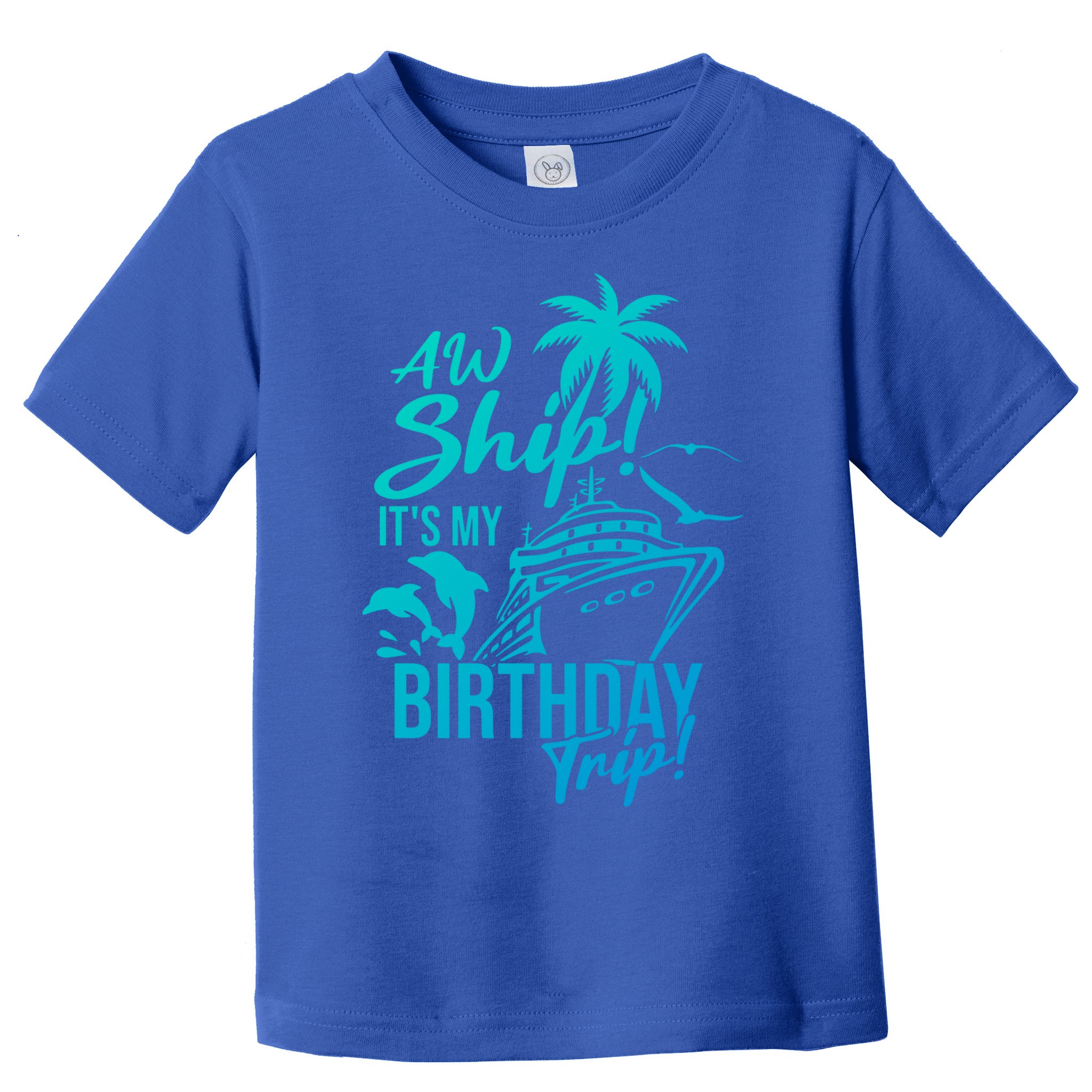 Aw Ship Its My Birthday Trip Birthday Cruise Cruise Trip Gift Toddler T-Shirt