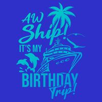 Aw Ship Its My Birthday Trip Birthday Cruise Cruise Trip Gift Toddler T-Shirt