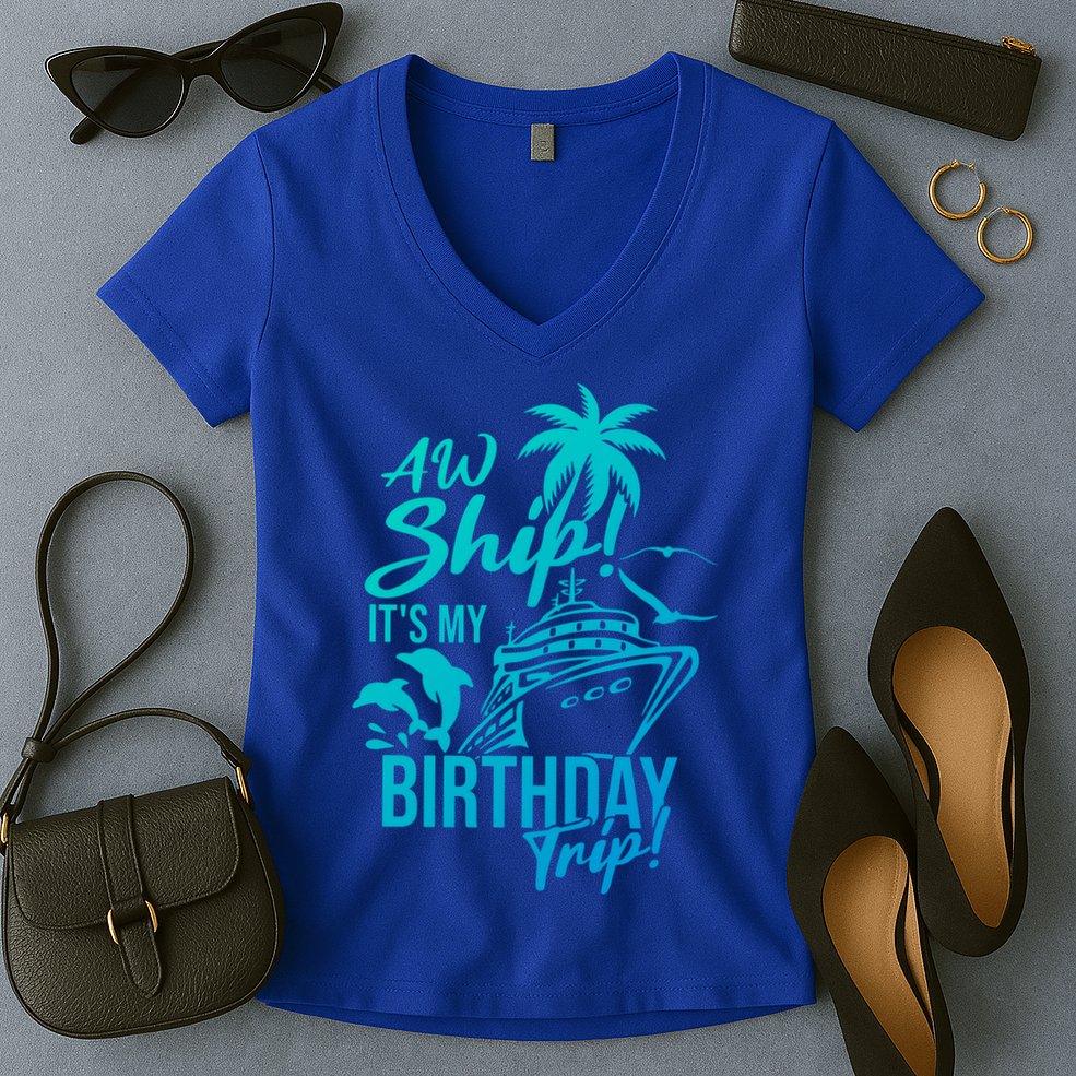 Aw Ship Its My Birthday Trip Birthday Cruise Cruise Trip Gift Women's V-Neck T-Shirt