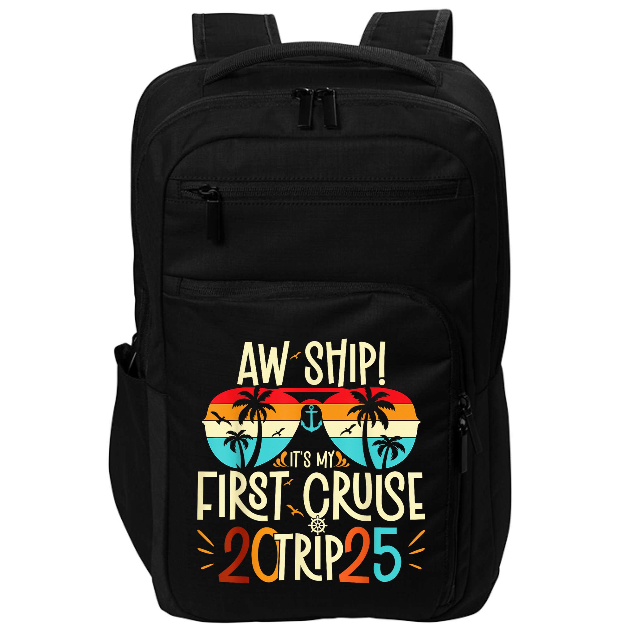 Aw Ship ItS My First Cruise Trip 2025 First Cruise 2025 Impact Tech Backpack