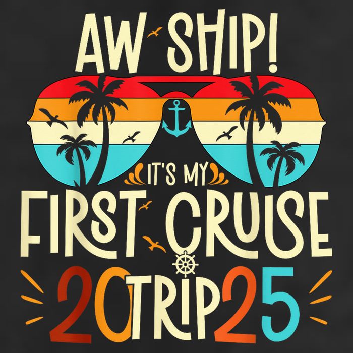 Aw Ship ItS My First Cruise Trip 2025 First Cruise 2025 Adult Drive Performance Visor