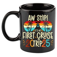 Aw Ship ItS My First Cruise Trip 2025 First Cruise 2025 11oz C Handle Ceramic Mug