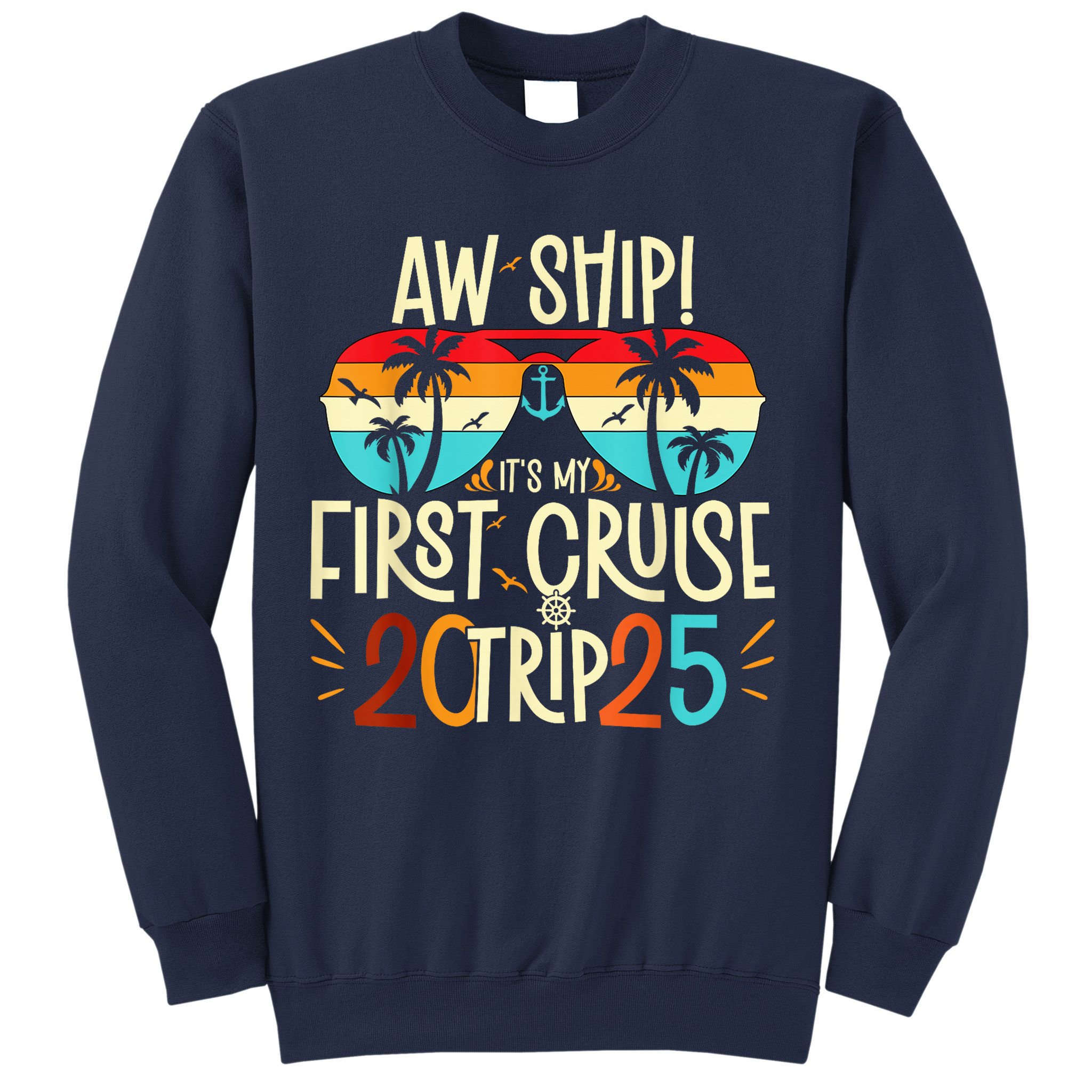 Aw Ship ItS My First Cruise Trip 2025 First Cruise 2025 Sweatshirt
