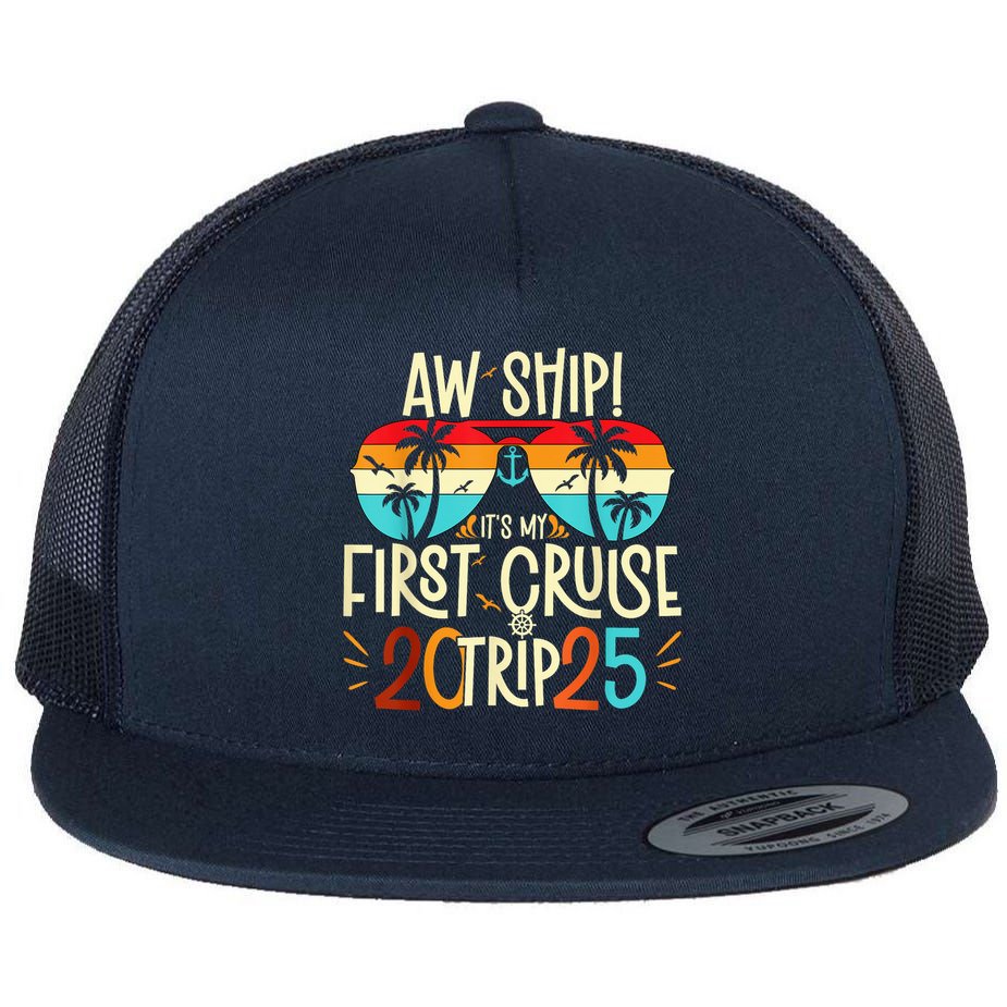 Aw Ship ItS My First Cruise Trip 2025 First Cruise 2025 Flat Bill Trucker Hat
