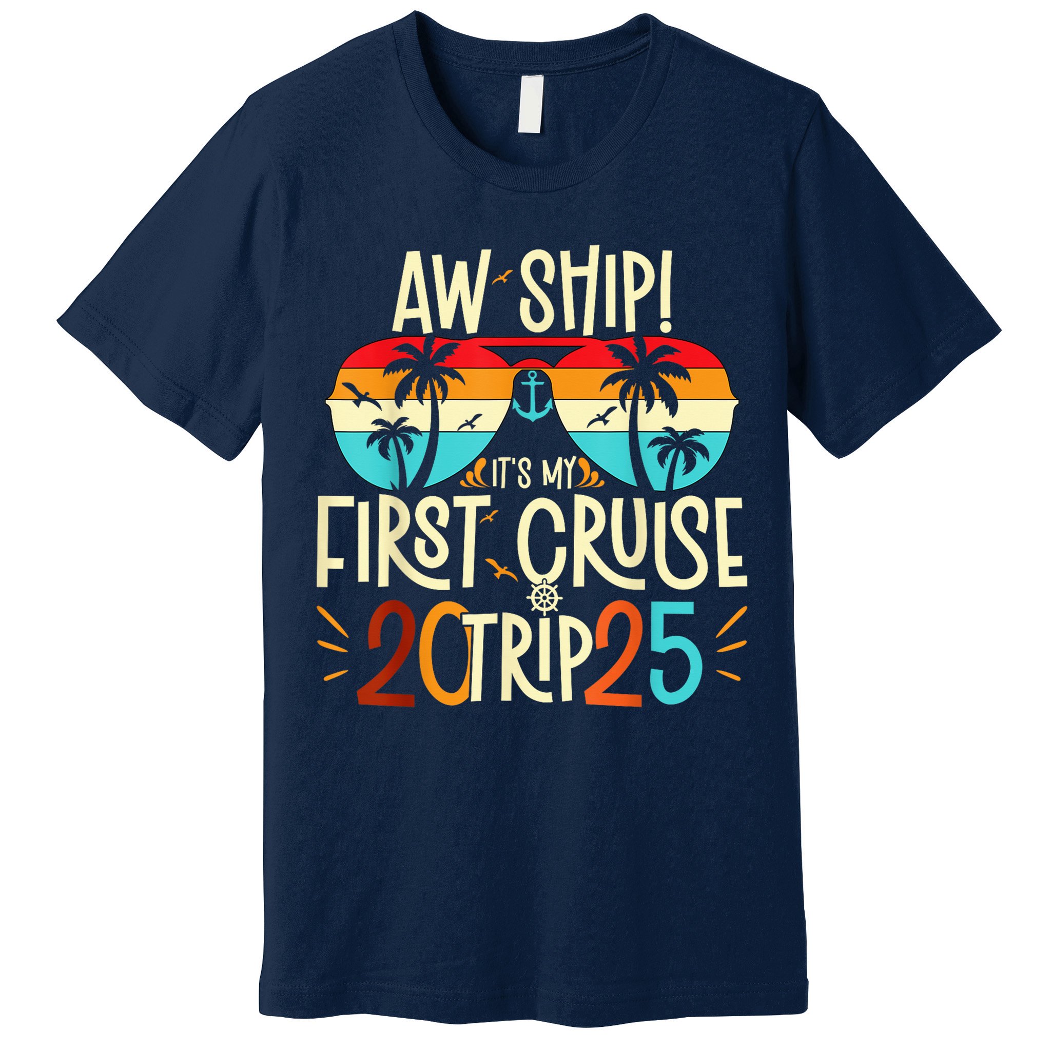 Aw Ship ItS My First Cruise Trip 2025 First Cruise 2025 Premium T-Shirt
