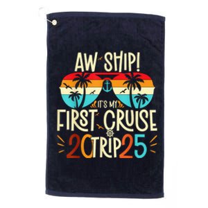 Aw Ship ItS My First Cruise Trip 2025 First Cruise 2025 Platinum Collection Golf Towel