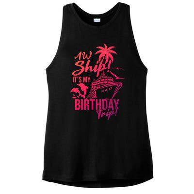 Aw Ship Its My Birthday Trip Birthday Cruise Cruise Trip Gift Ladies PosiCharge Tri-Blend Wicking Tank