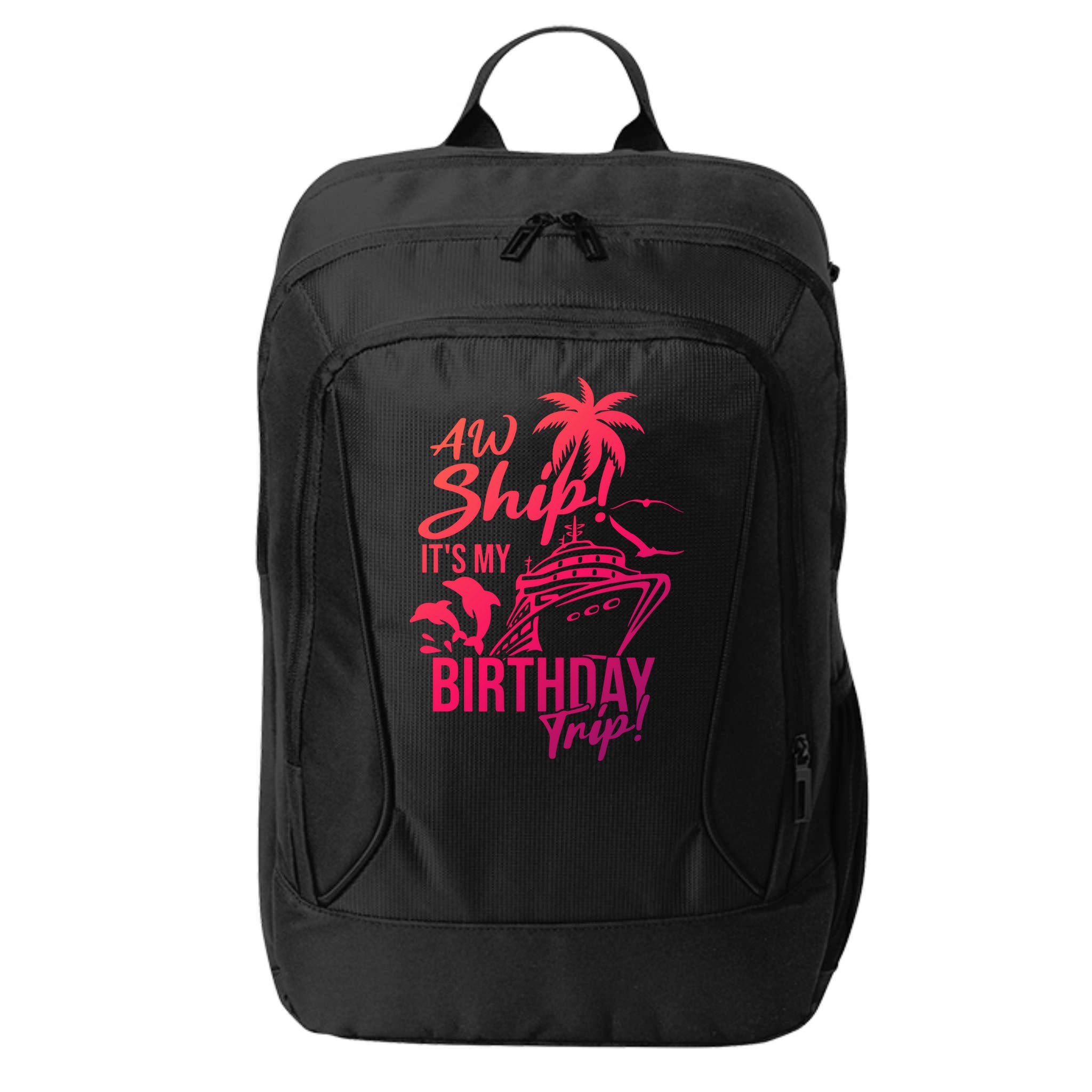 Aw Ship Its My Birthday Trip Birthday Cruise Cruise Trip Gift City Backpack