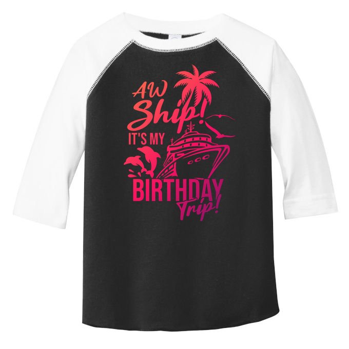 Aw Ship Its My Birthday Trip Birthday Cruise Cruise Trip Gift Toddler Fine Jersey T-Shirt