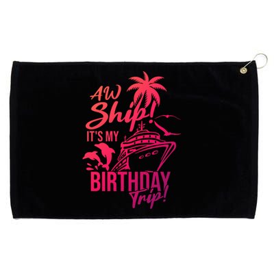 Aw Ship Its My Birthday Trip Birthday Cruise Cruise Trip Gift Grommeted Golf Towel