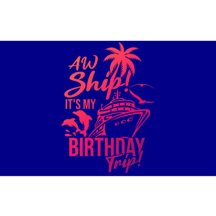 Aw Ship Its My Birthday Trip Birthday Cruise Cruise Trip Gift Bumper Sticker