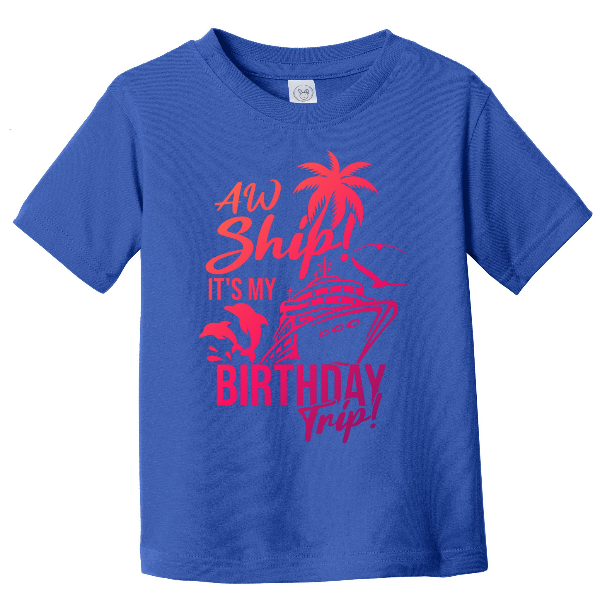 Aw Ship Its My Birthday Trip Birthday Cruise Cruise Trip Gift Toddler T-Shirt